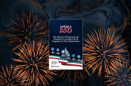 America 250: The Nation’s Unique Contributions to Insurance Coverage Law and Litigation