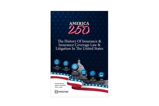 <em>America 250: </em>A History of Insurance and Insurance Coverage Law and Litigation in the United States